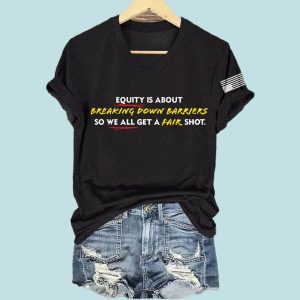 Equity Is About Breaking Down Barriers So We All Get At A Fair Shot Shirt 1