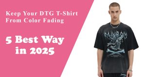 5 Best Way To Keep Your DTG T Shirt From Color Fading